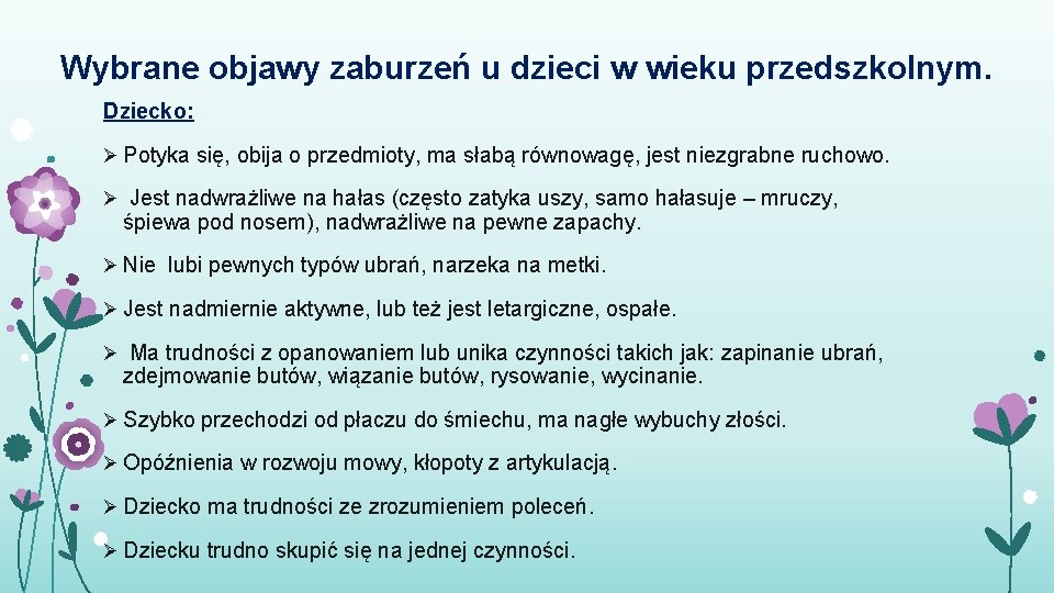 Wybrane objawy zaburzeń u dzieci w wieku przedszkolnym. Dziecko: Ø Potyka się, obija o