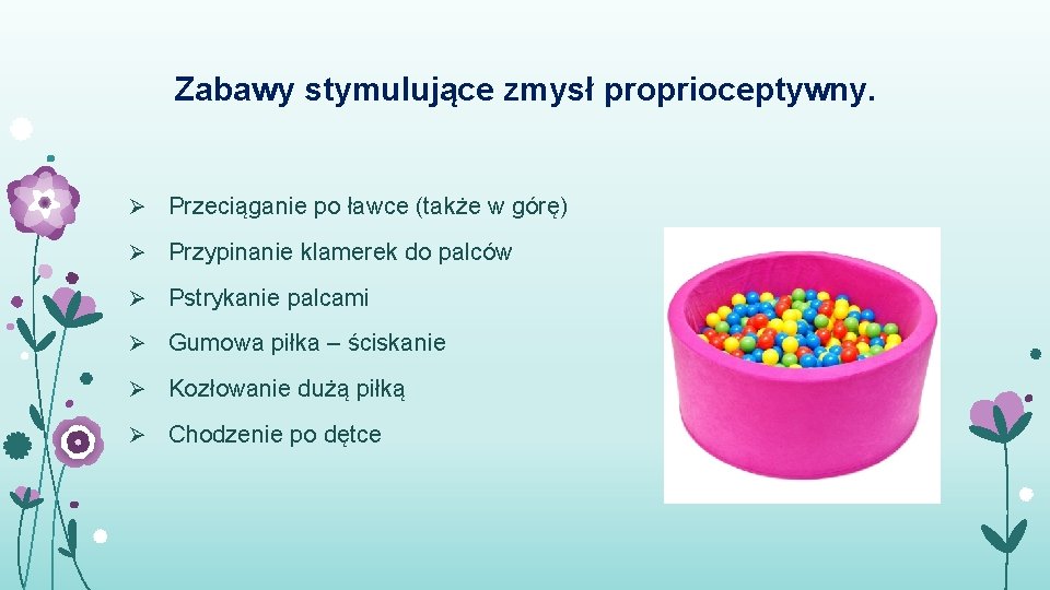 Zabawy stymulujące zmysł proprioceptywny. Ø Przeciąganie po ławce (także w górę) Ø Przypinanie klamerek