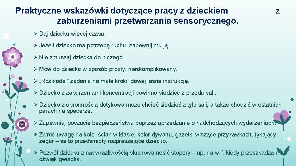 Praktyczne wskazówki dotyczące pracy z dzieckiem zaburzeniami przetwarzania sensorycznego. z Ø Daj dziecku więcej