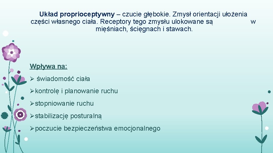 Układ proprioceptywny – czucie głębokie. Zmysł orientacji ułożenia części własnego ciała. Receptory tego zmysłu