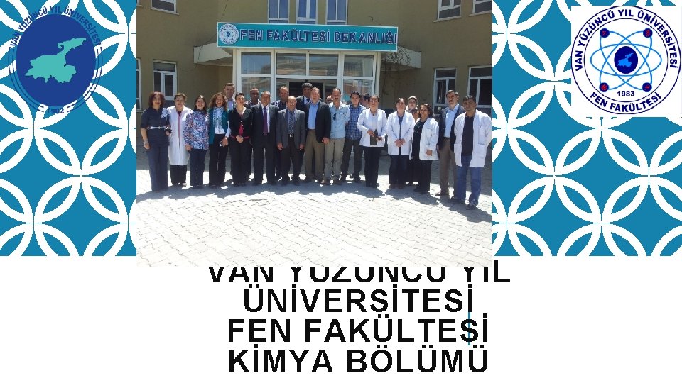 VAN YÜZÜNCÜ YIL ÜNİVERSİTESİ FEN FAKÜLTESİ KİMYA BÖLÜMÜ 