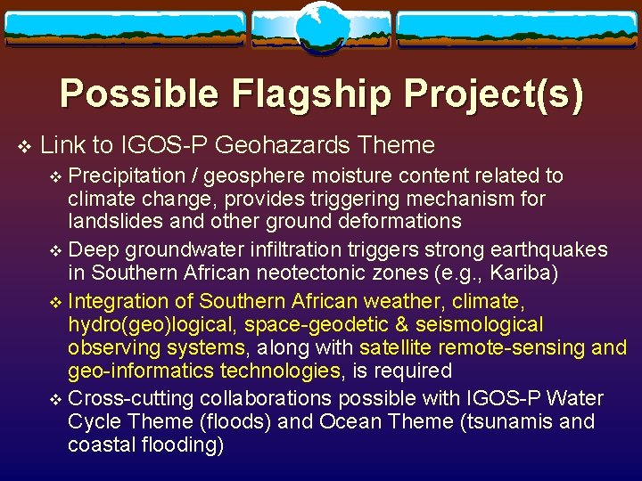 Possible Flagship Project(s) v Link to IGOS-P Geohazards Theme Precipitation / geosphere moisture content