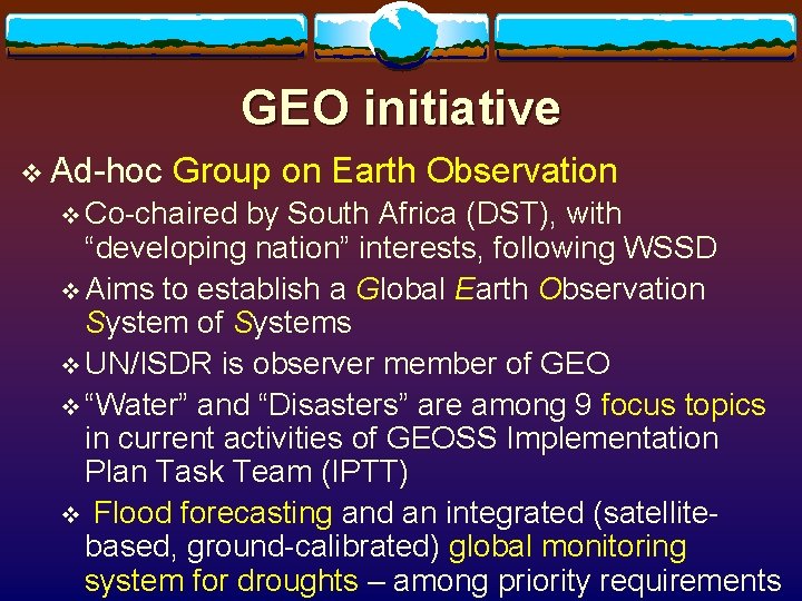 GEO initiative v Ad-hoc Group on Earth Observation v Co-chaired by South Africa (DST),