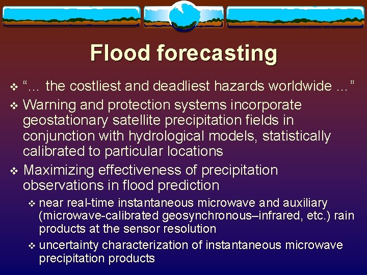 Flood forecasting “… the costliest and deadliest hazards worldwide …” v Warning and protection