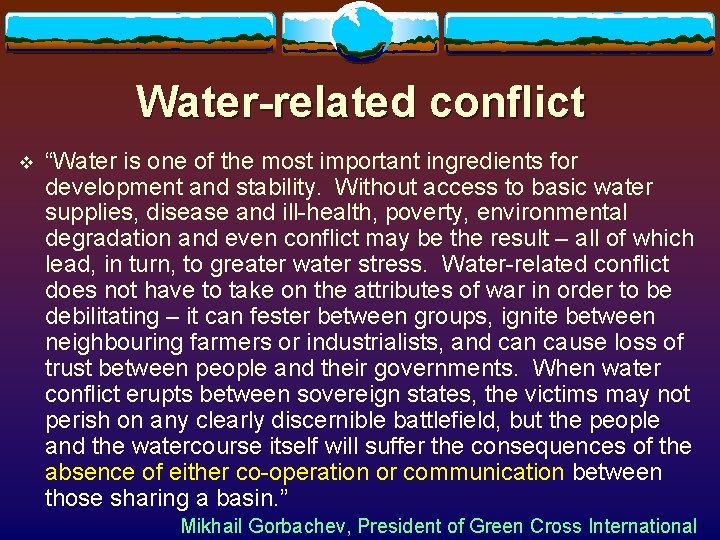 Water-related conflict v “Water is one of the most important ingredients for development and