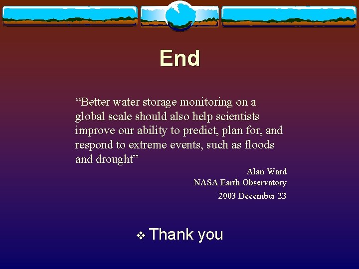 End “Better water storage monitoring on a global scale should also help scientists improve