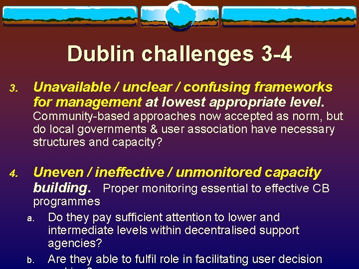 Dublin challenges 3 -4 3. Unavailable / unclear / confusing frameworks for management at