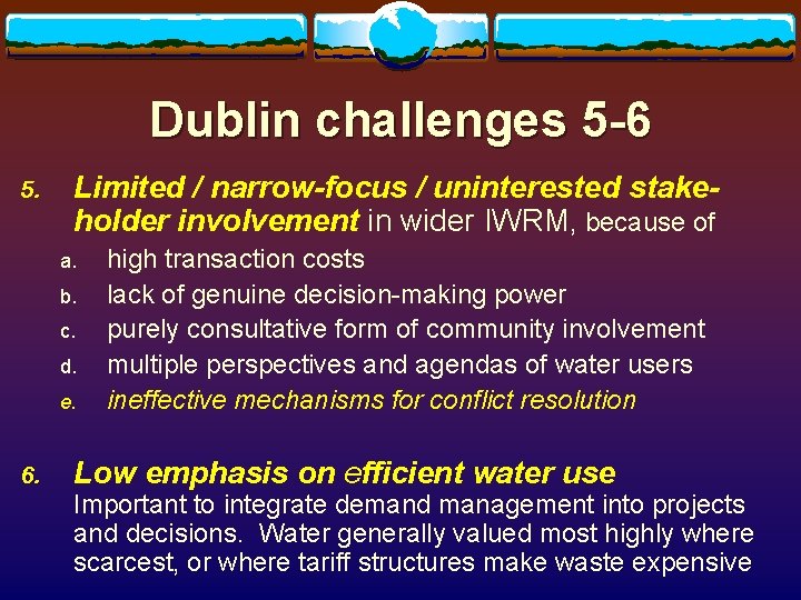 Dublin challenges 5 -6 5. Limited / narrow-focus / uninterested stakeholder involvement in wider