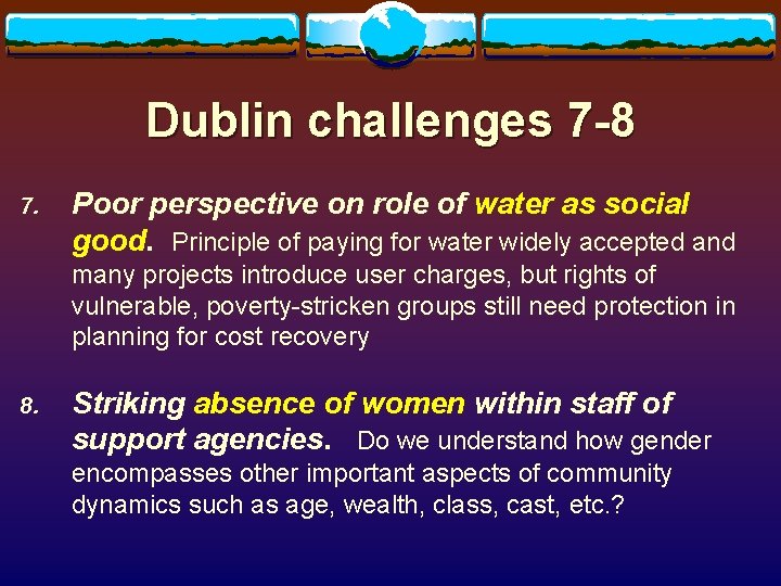 Dublin challenges 7 -8 7. Poor perspective on role of water as social good. Dublin challenges 7 -8 7. Poor perspective on role of water as social good.