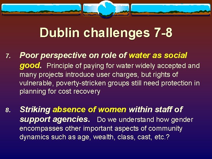 Dublin challenges 7 -8 7. Poor perspective on role of water as social good.