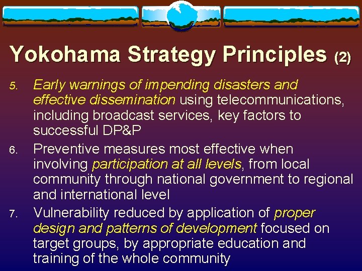 Yokohama Strategy Principles (2) 5. 6. 7. Early warnings of impending disasters and effective