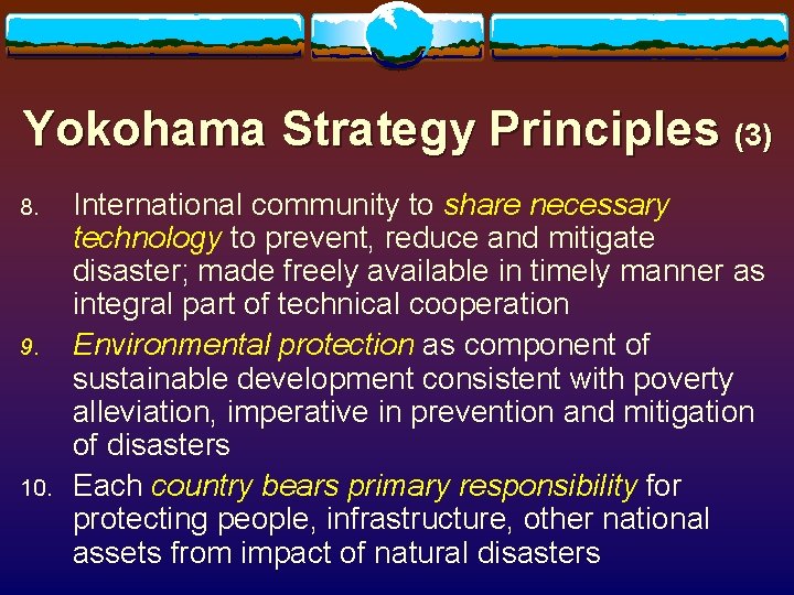 Yokohama Strategy Principles (3) 8. 9. 10. International community to share necessary technology to Yokohama Strategy Principles (3) 8. 9. 10. International community to share necessary technology to