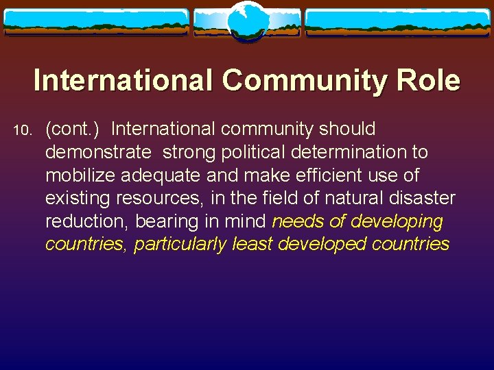 International Community Role 10. (cont. ) International community should demonstrate strong political determination to