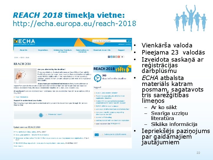 REACH 2018 tīmekļa vietne: http: //echa. europa. eu/reach-2018 • Vienkārša valoda • Pieejama 23
