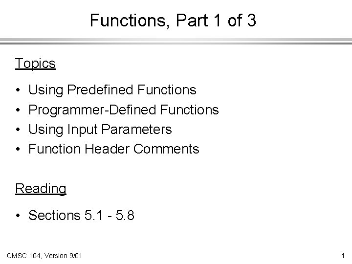 Functions, Part 1 of 3 Topics • • Using Predefined Functions Programmer-Defined Functions Using