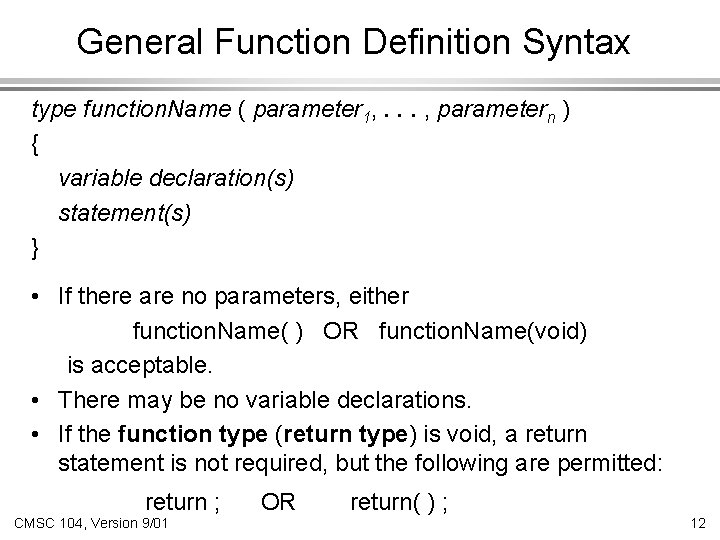 General Function Definition Syntax type function. Name ( parameter 1, . . . ,