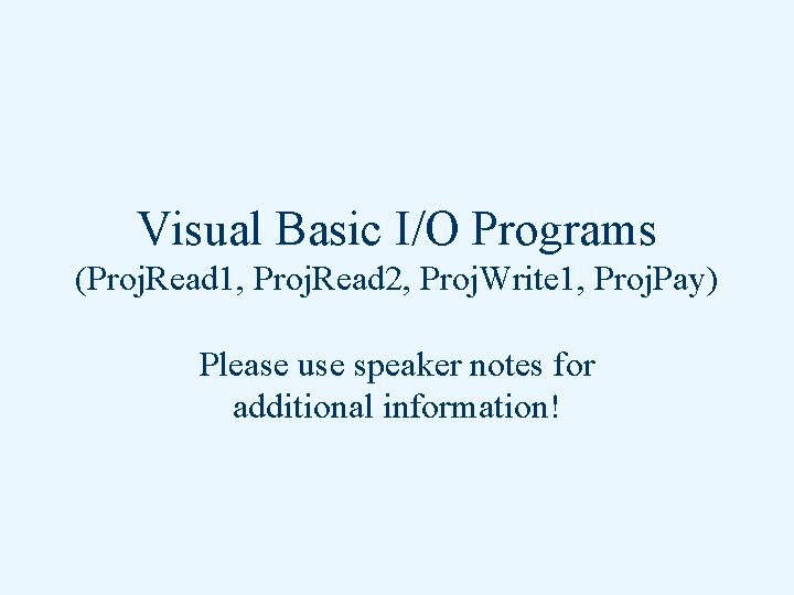 Visual Basic I/O Programs (Proj. Read 1, Proj. Read 2, Proj. Write 1, Proj.