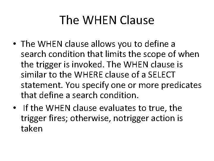 The WHEN Clause • The WHEN clause allows you to define a search condition