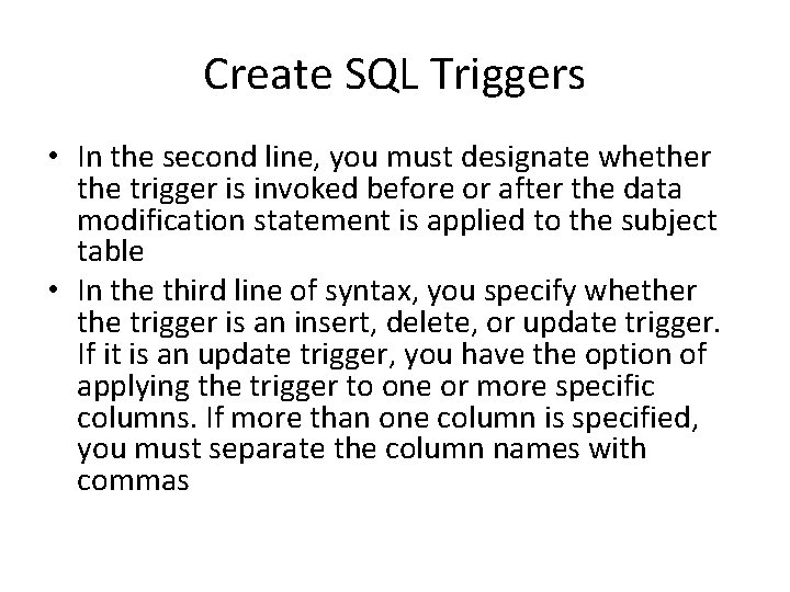 Create SQL Triggers • In the second line, you must designate whether the trigger