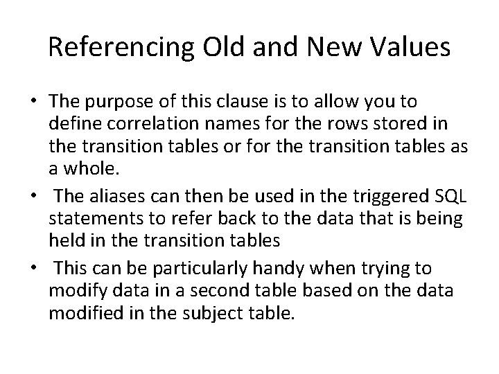 Referencing Old and New Values • The purpose of this clause is to allow