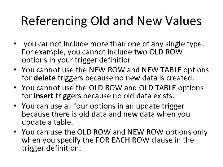 Referencing Old and New Values • you cannot include more than one of any