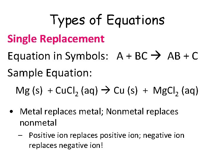 Types of Equations Single Replacement Equation in Symbols: A + BC AB + C