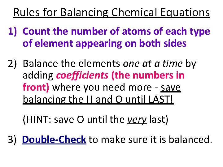 Rules for Balancing Chemical Equations 1) Count the number of atoms of each type