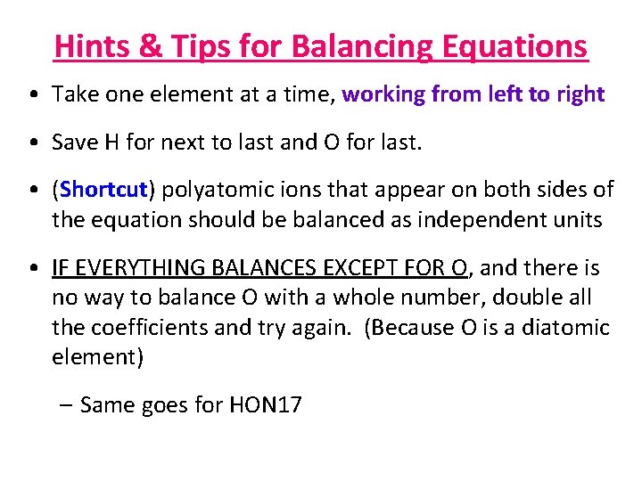Hints & Tips for Balancing Equations • Take one element at a time, working