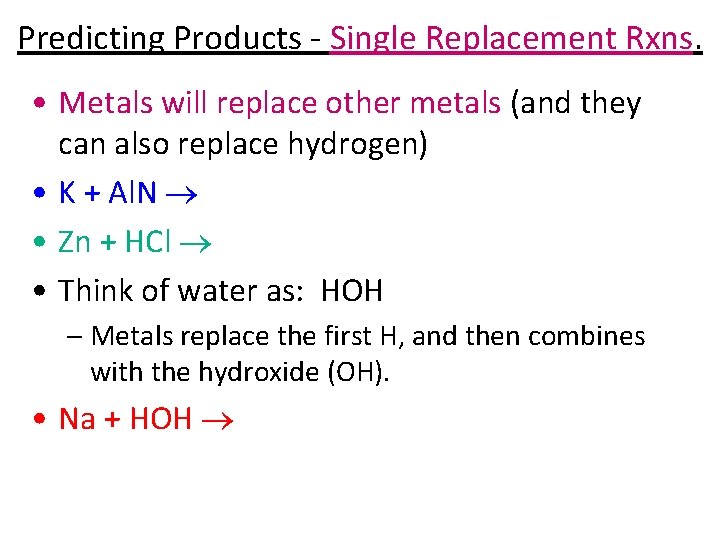 Predicting Products - Single Replacement Rxns. • Metals will replace other metals (and they