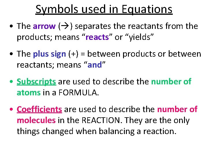 Symbols used in Equations • The arrow ( ) separates the reactants from the