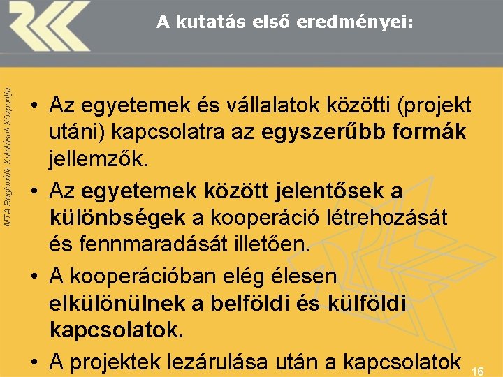 MTA Regionális Kutatások Központja A kutatás első eredményei: • Az egyetemek és vállalatok közötti