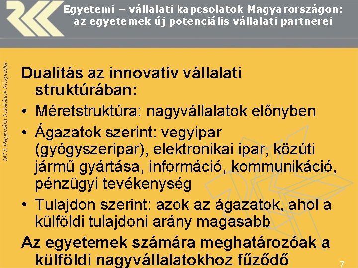 MTA Regionális Kutatások Központja Egyetemi – vállalati kapcsolatok Magyarországon: az egyetemek új potenciális vállalati