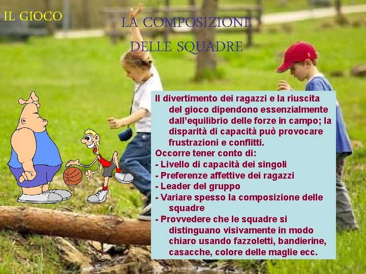 IL GIOCO LA COMPOSIZIONE DELLE SQUADRE Il divertimento dei ragazzi e la riuscita del