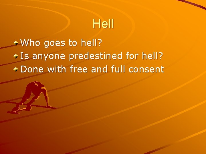 Hell Who goes to hell? Is anyone predestined for hell? Done with free and