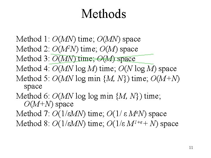 Methods Method 1: O(MN) time; O(MN) space Method 2: O(M 2 N) time; O(M)
