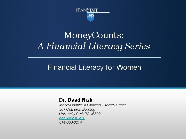 Money. Counts: A Financial Literacy Series Financial Literacy for Women Dr. Daad Rizk Money.