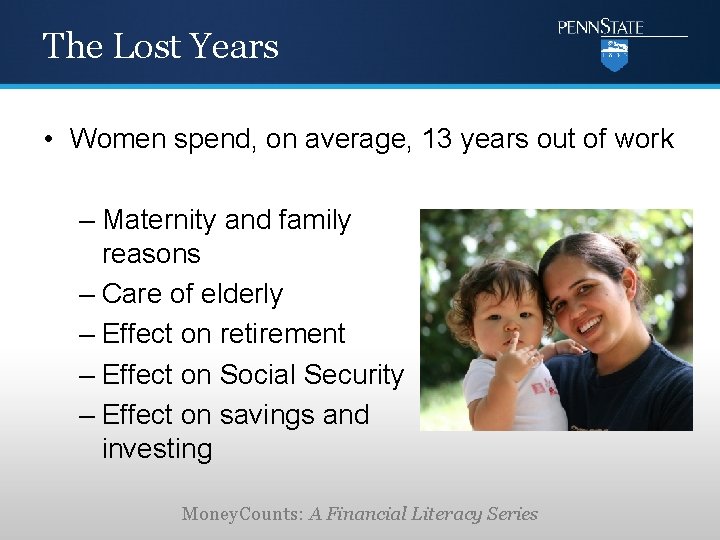 The Lost Years • Women spend, on average, 13 years out of work –