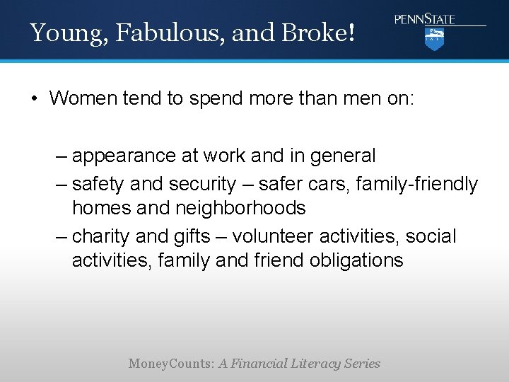 Young, Fabulous, and Broke! • Women tend to spend more than men on: –