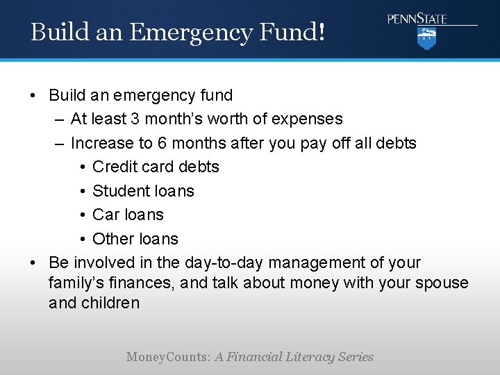 Build an Emergency Fund! • Build an emergency fund – At least 3 month’s