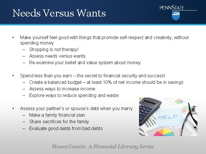 Needs Versus Wants • Make yourself feel good with things that promote self-respect and