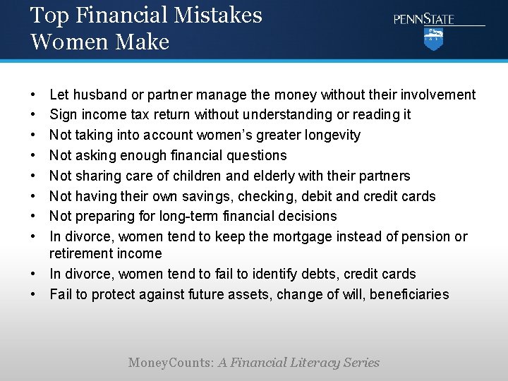 Top Financial Mistakes Women Make • • Let husband or partner manage the money