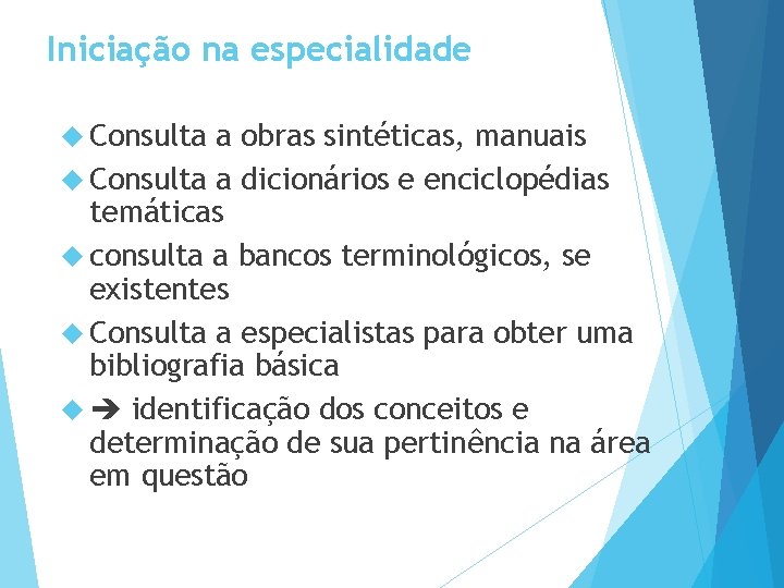 Iniciação na especialidade Consulta a obras sintéticas, manuais Consulta a dicionários e enciclopédias temáticas