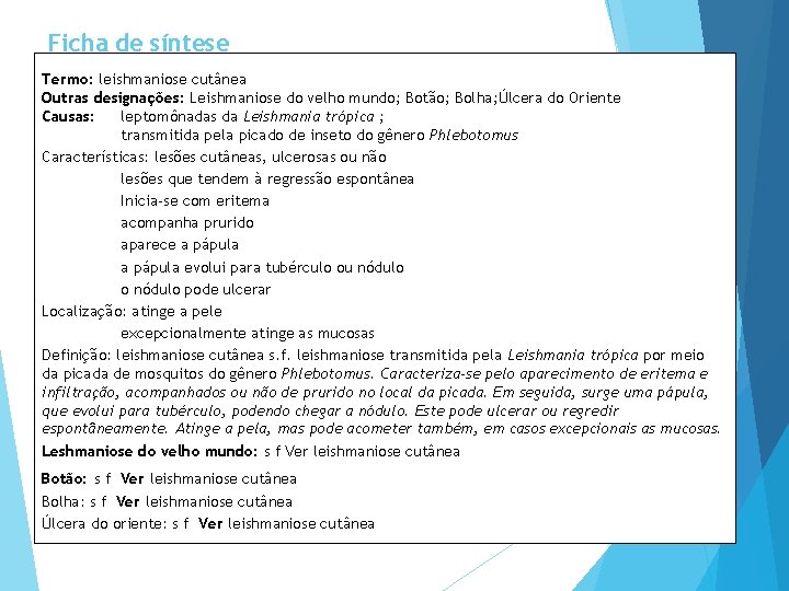 Ficha de síntese Termo: leishmaniose cutânea Outras designações: Leishmaniose do velho mundo; Botão; Bolha;