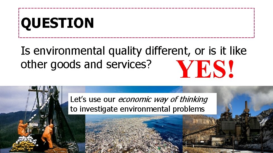 QUESTION Is environmental quality different, or is it like other goods and services? YES!