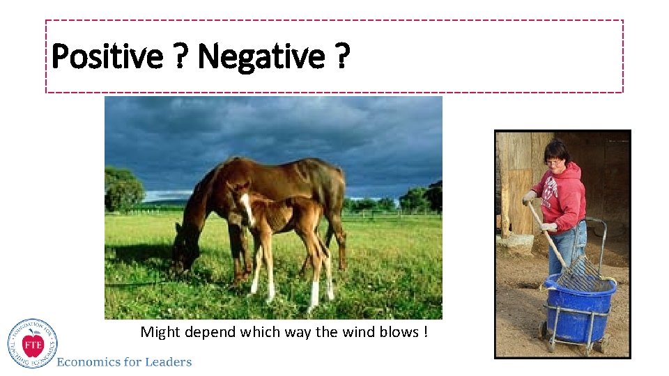 Positive ? Negative ? Might depend which way the wind blows ! 