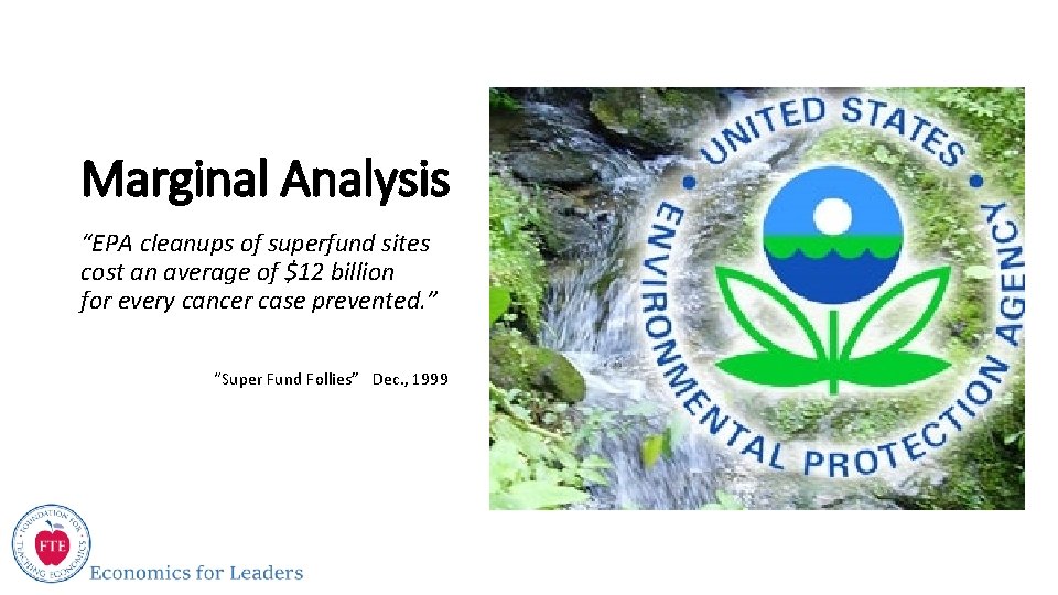 Marginal Analysis “EPA cleanups of superfund sites cost an average of $12 billion for