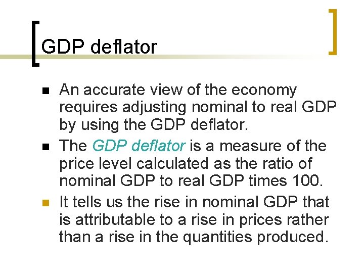 GDP deflator n n n An accurate view of the economy requires adjusting nominal