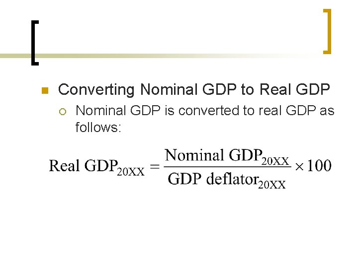 The GDP Deflator n Converting Nominal GDP to Real GDP ¡ Nominal GDP is
