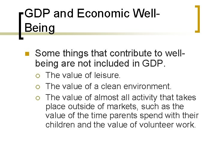 GDP and Economic Well. Being n Some things that contribute to wellbeing are not