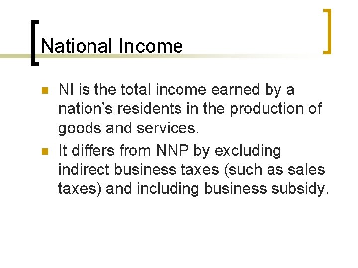 National Income n n NI is the total income earned by a nation’s residents